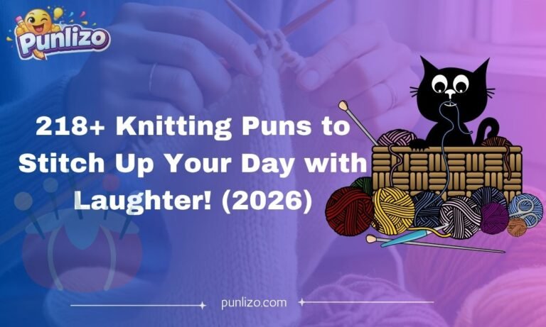 218+ Knitting Puns to Stitch Up Your Day with Laughter! (2026)