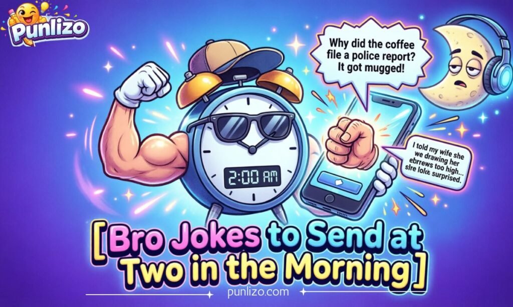 Bro Jokes to Send at Two in the Morning