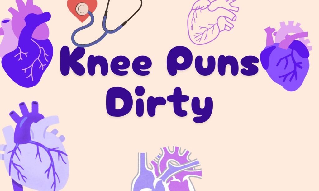Knee Puns Dirty